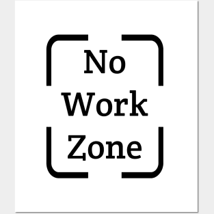 No Work Zone funny T Shirt Posters and Art
